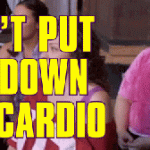dont-put-me-down-for-cardio